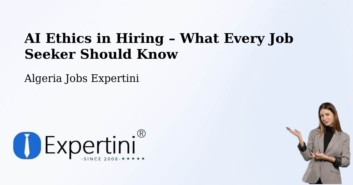 AI Ethics in Recruitment & Hiring – Béchar - Béchar, Algeria Jobs Expertini
