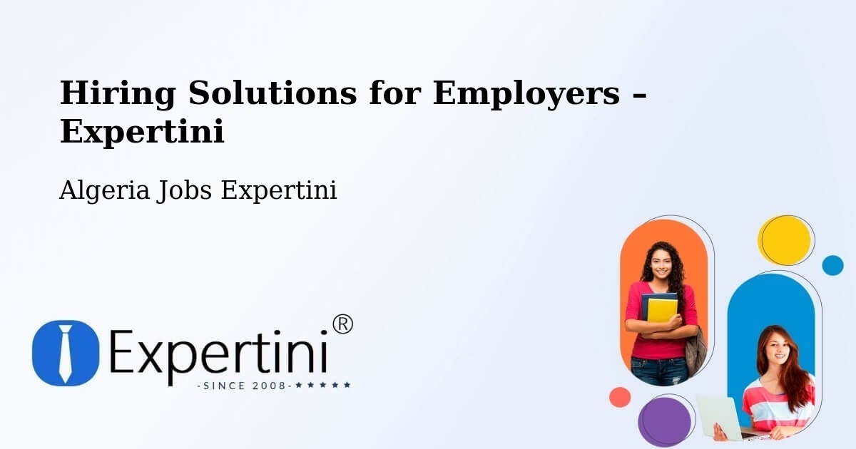 Hiring Solutions for Employers in Béchar - Béchar, Algeria Jobs Expertini