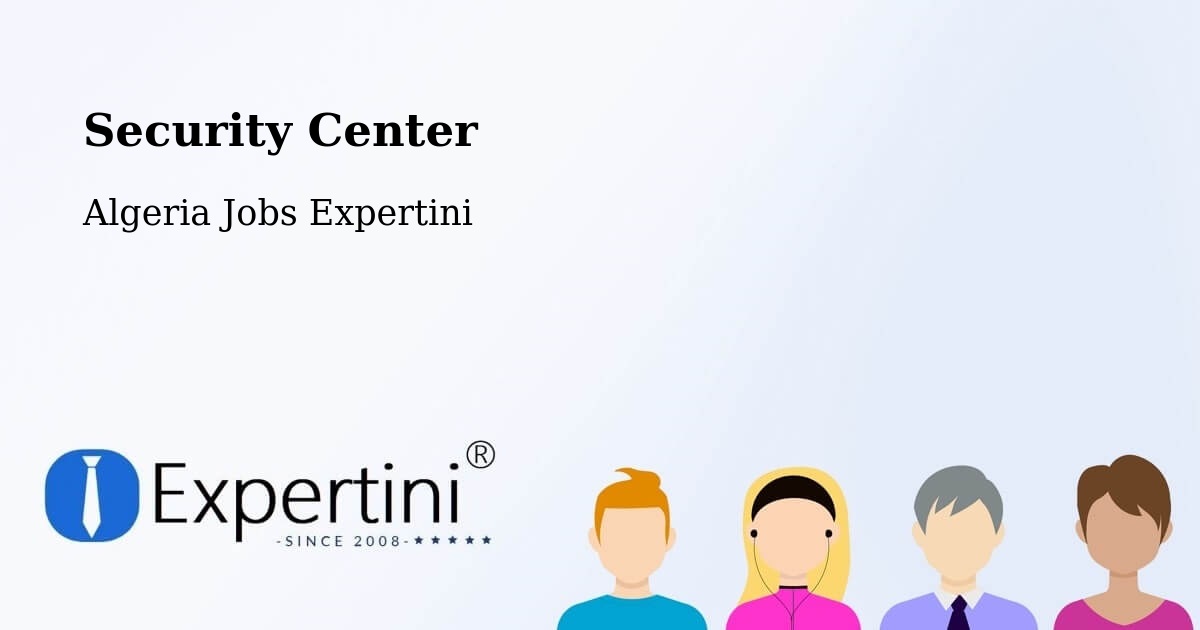 Security & Compliance – Béchar - Algeria Jobs Expertini